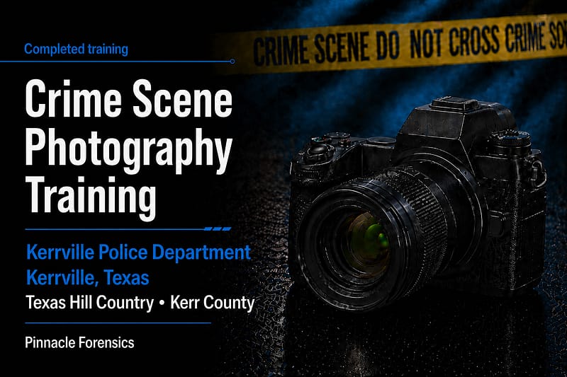Completed Crime Scene Photography Training graphic for Kerrville Police Department in Kerrville, Texas, serving the Texas Hill Country and Kerr County.